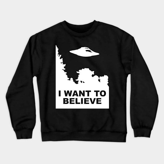 I Want To Believe Crewneck Sweatshirt by HandymanJake